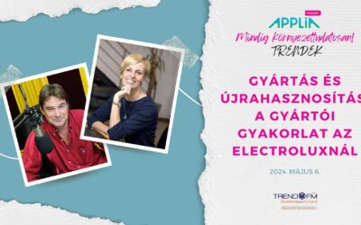 Gyártás és újrahasznosítás, a gyártói gyakorlat az Electroluxnál (Trend FM)